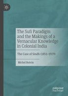 The Sufi Paradigm and the Makings of a Vernacular Knowledge in Colonial India