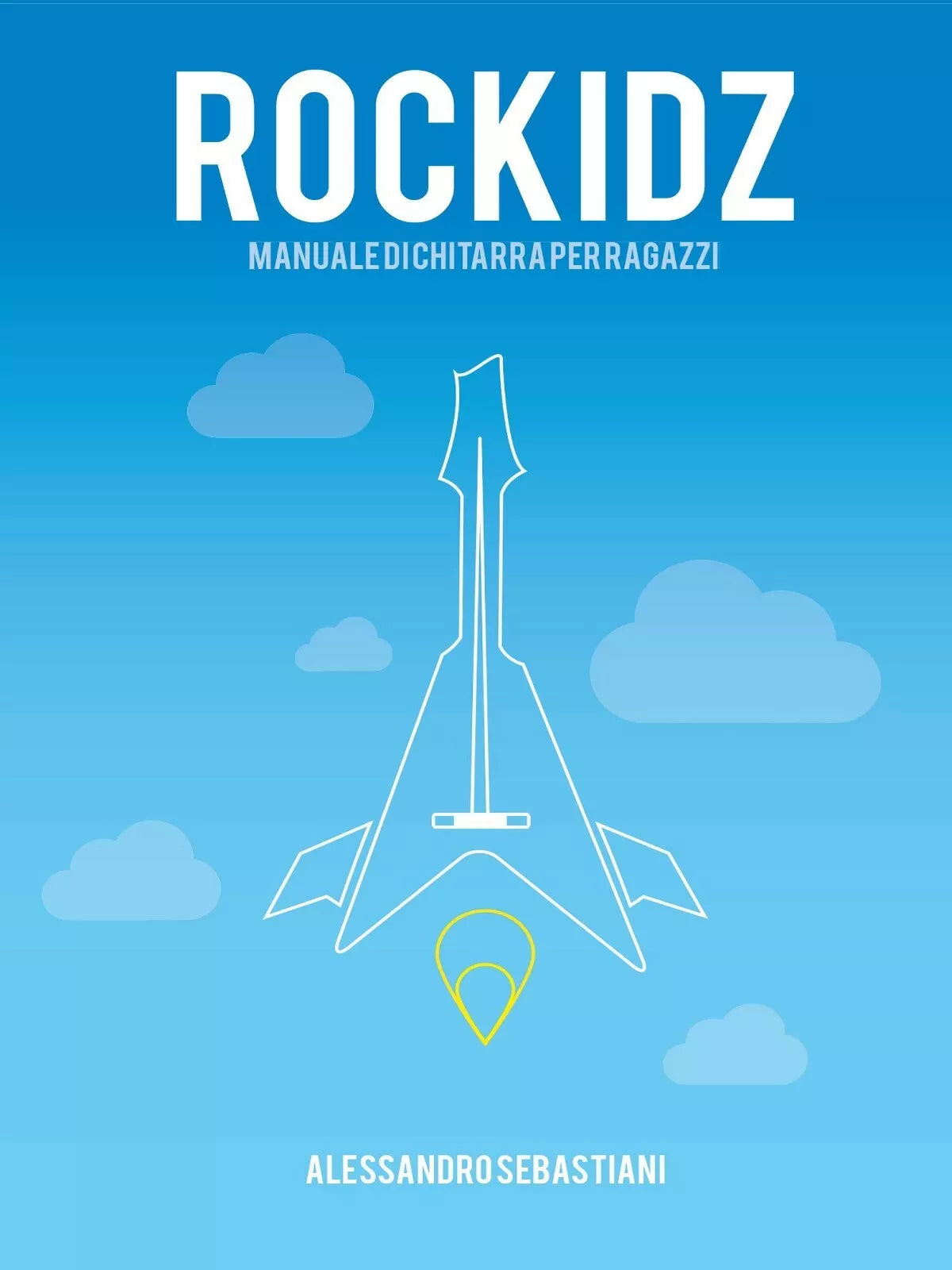 Rockidz. Manuale di chitarra per ragazzi di Alessandro Sebastiani, 2014, Youca