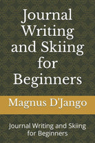 Journal Writing and Skiing for Beginners