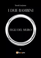 I figli del muro di Yanuk Lurjiame, 2015, Youcanprint