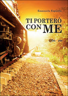 Ti portero con me di Emanuela Esposito, 2014, Youcanprint