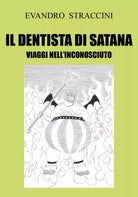 Il Dentista di Satana - Viaggi nell’Inconosciuto di Evandro Straccini, 2018