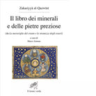 Il libro dei minerali e delle pietre preziose di Zakariyya Al