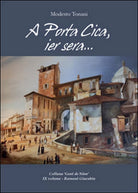A Porta Cica, ier sera... di Modesto Tonani, 2016, Youcanprint