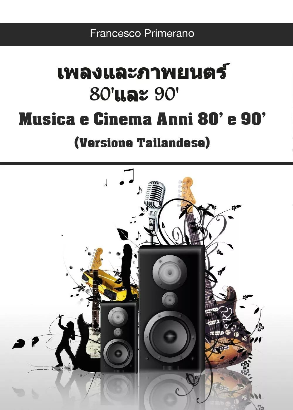 Musica e cinema anni 80’ e 90’. Ediz. tailandese di Francesco Primerano, 2017,