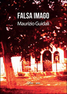Falsa imago di Maurizio Guidali, 2015, Youcanprint