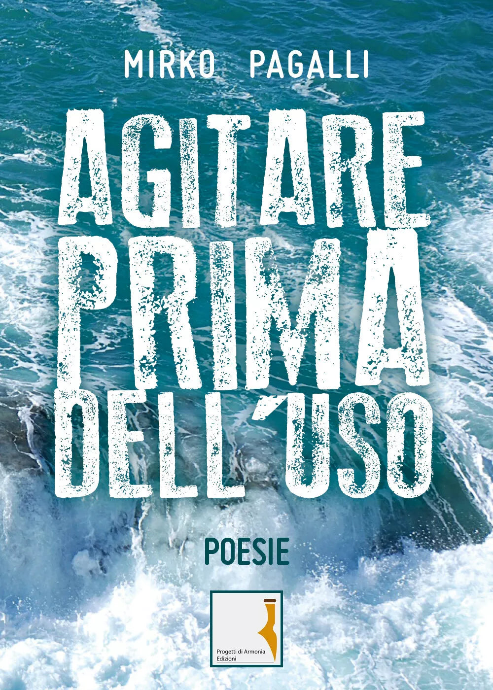 Agitare prima dell’uso di Mirko Pagalli, 2019, Youcanprint