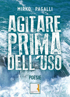 Agitare prima dell’uso di Mirko Pagalli, 2019, Youcanprint
