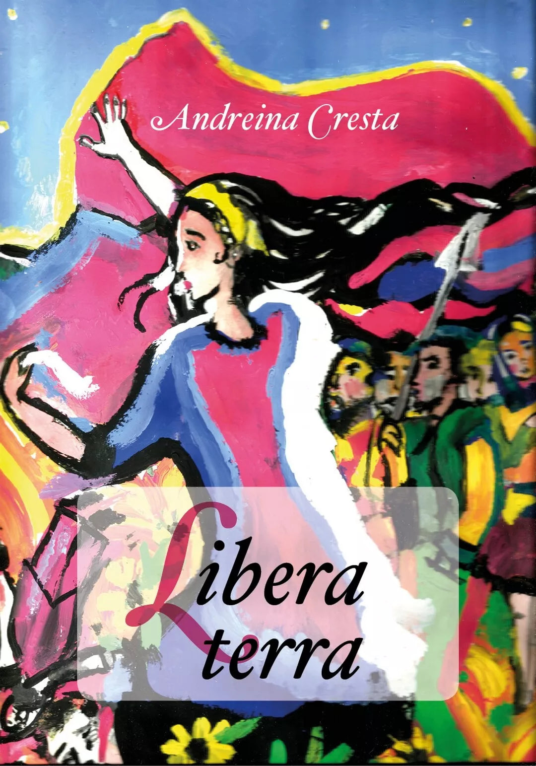 Libera terra di Andreina Cresta, 2019, Youcanprint