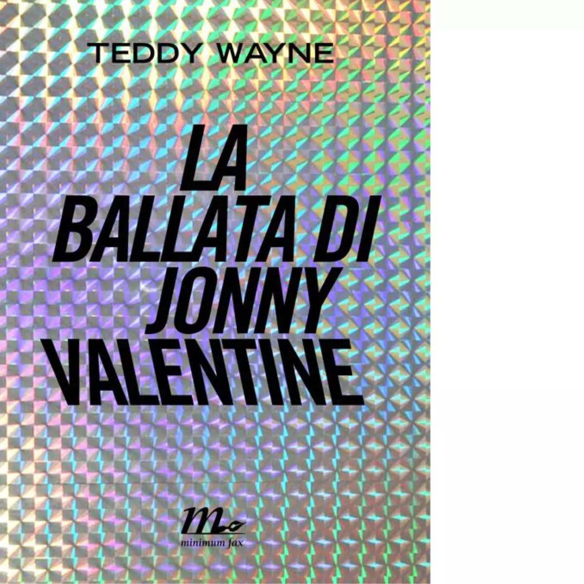 La ballata di Jonny Valentine di Teddy Wayne