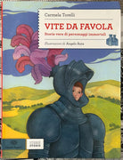 Vite da favola Storie vere di personaggi immortali di Carmela Torelli