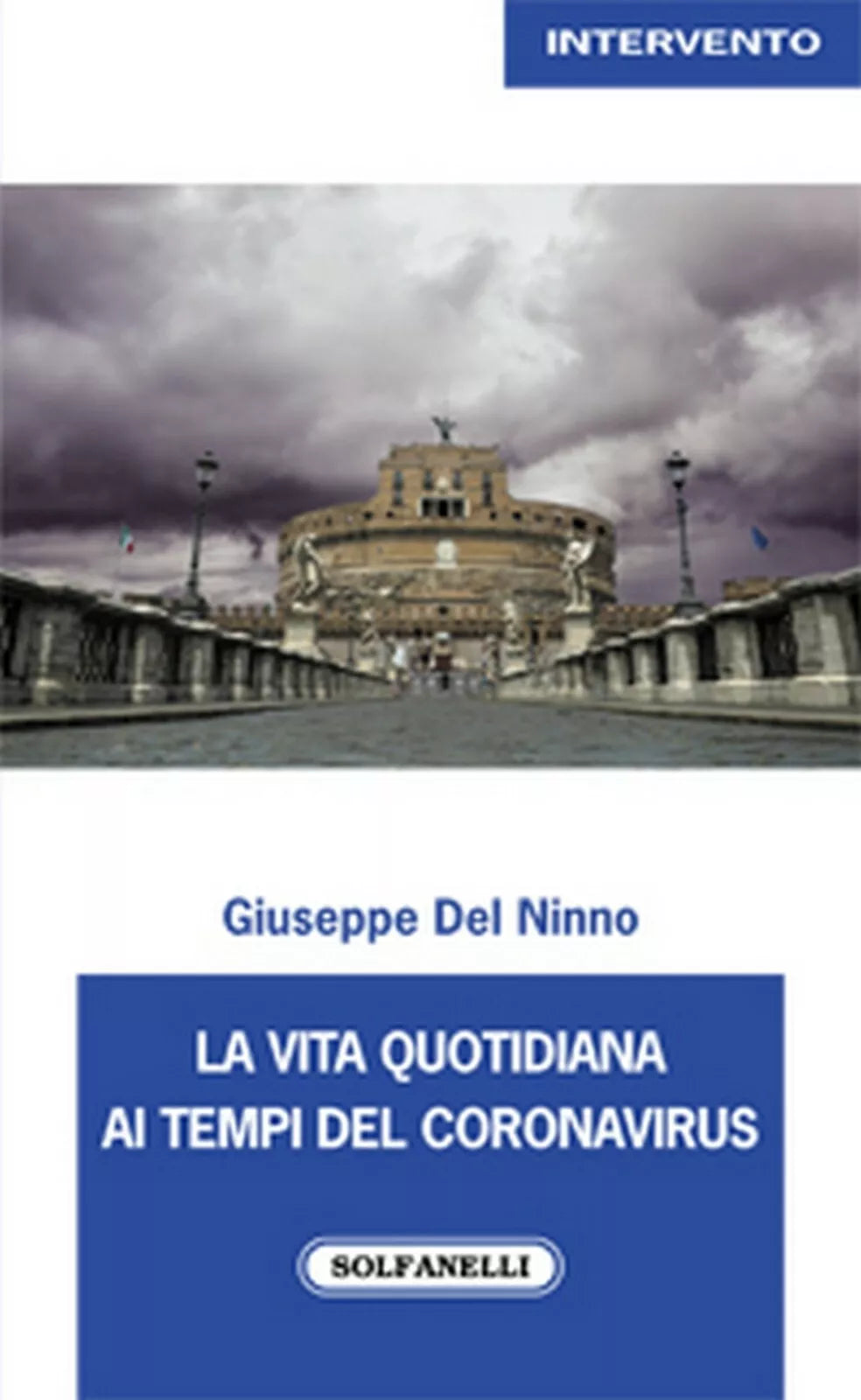 LA VITA QUOTIDIANA AI TEMPI DEL CONONAVIRUS di Giuseppe Del Ninno, Solfanelli