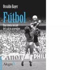 F TBOL UNA STORIA SOCIALE DEL CALCIO ARGENTINO di Bayer Osvaldo