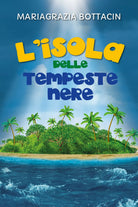 L’isola delle tempeste nere di Mariagrazia Bottacin, 2021, Youcanprint