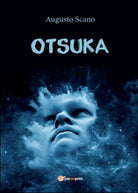 Otsuka di Augusto Scano, 2016, Youcanprint