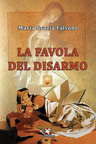 La favola del disarmo di Maria Grazia Falsone, Algra Editore
