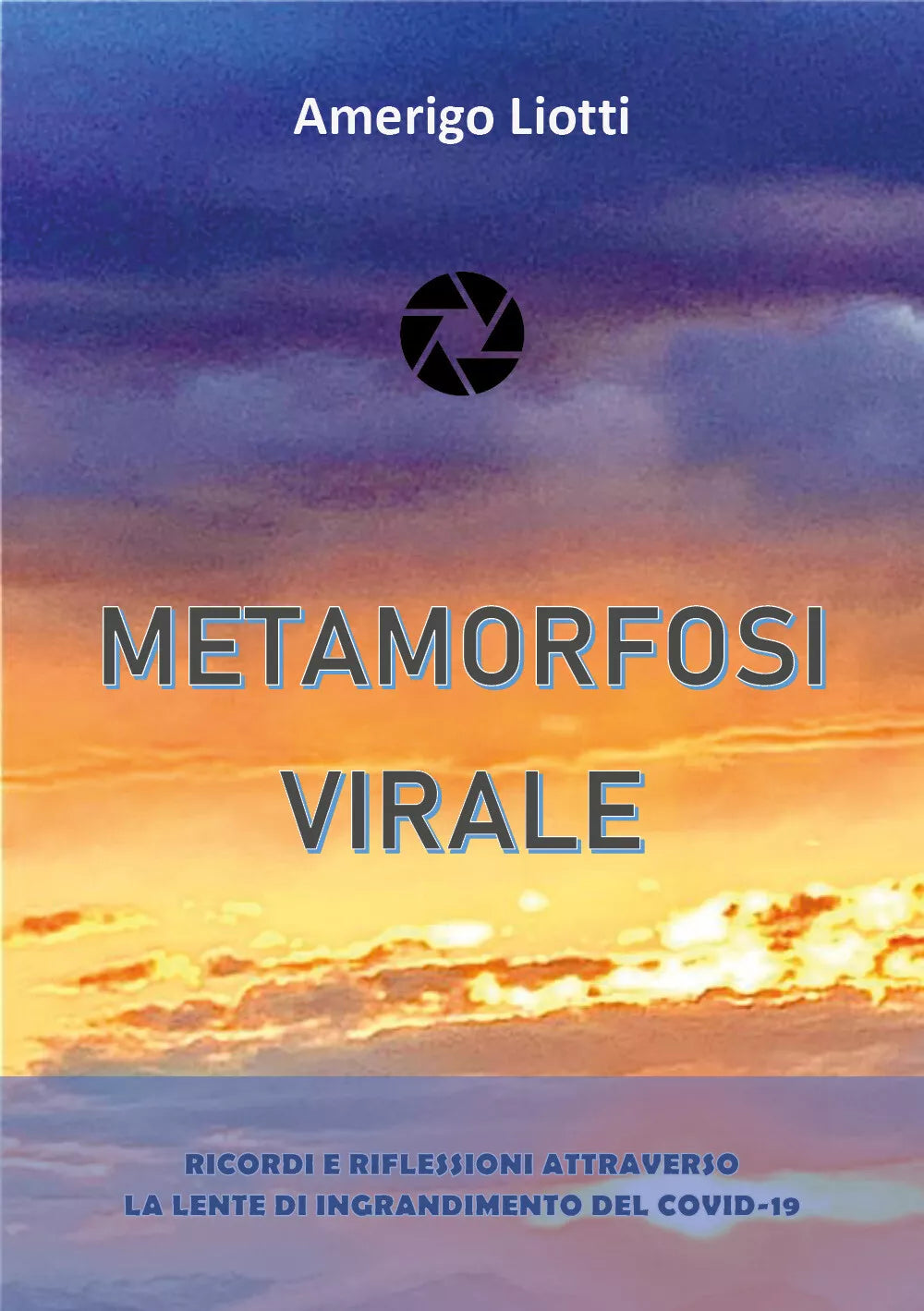 Metamorfosi virale di Amerigo Liotti, 2021, Youcanprint