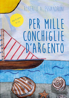 Per mille conchiglie d’argento di Roberto Alessandrini, 2018, Youcanprint