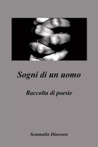 Sogni di un uomo di Soumaila Diawara, 2018, Youcanprint