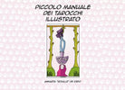 Piccolo Manuale Dei Tarocchi Illustrato di Annarita De Iorio, 2021, Indipenden