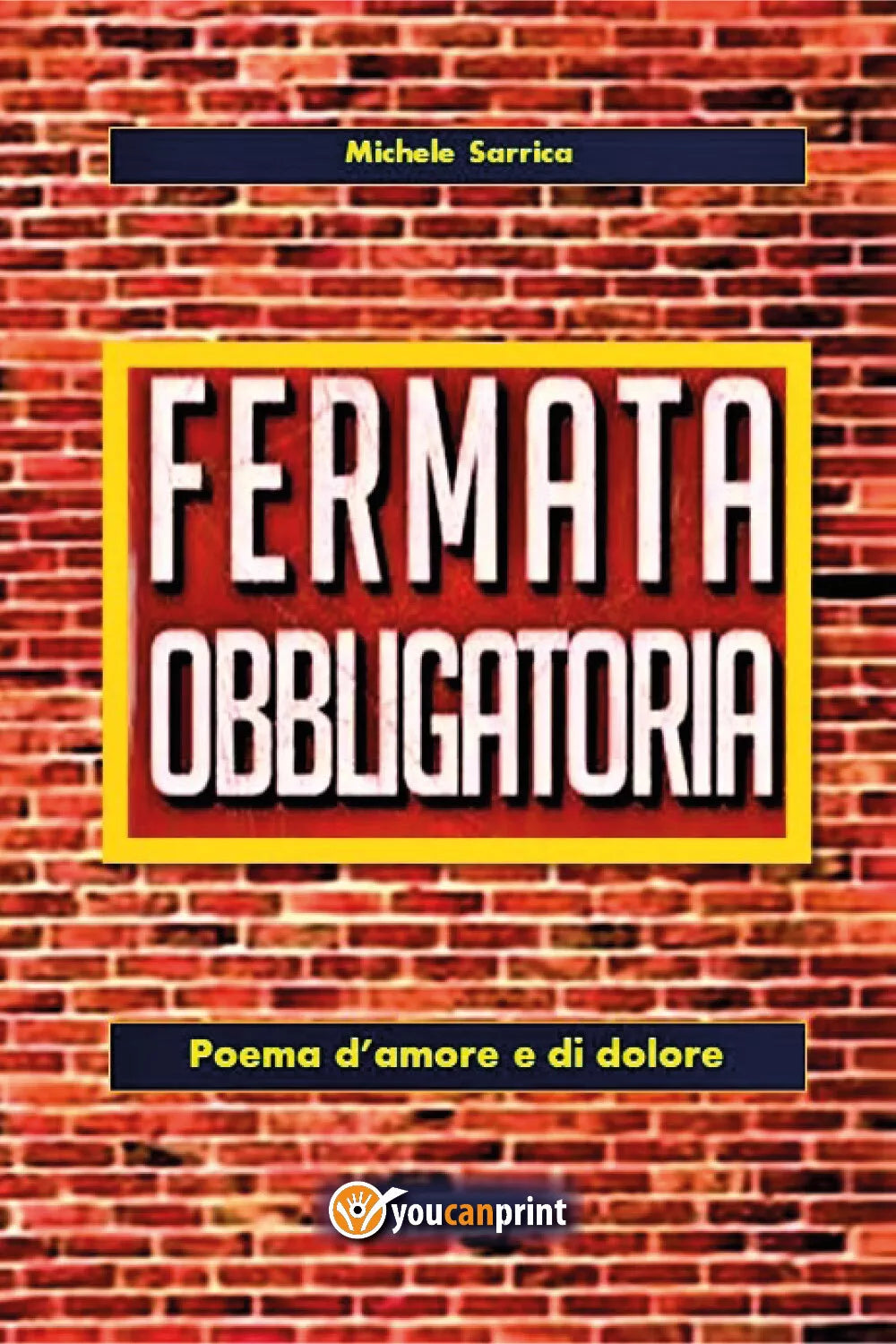 Fermata obbligatoria. Poema d’amore e di dolore di Michele Sarrica, 2021, You