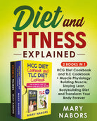 Diet and Fitness Explained 2 Books in 1 di Mary Nabors, 2021, Youcanprint