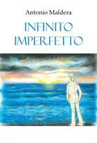 Infinito imperfetto di Antonio Maldera