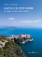 Gaeta e il suo nome. Un viaggio tra mito, storia e cultura