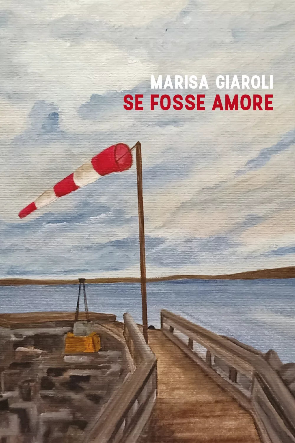 Se fosse amore di Marisa Giaroli, 2021, Youcanprint