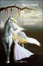 Reston, l’unicorno dorato di Milena Ziletti, 2020, Gilgamesh Edizioni