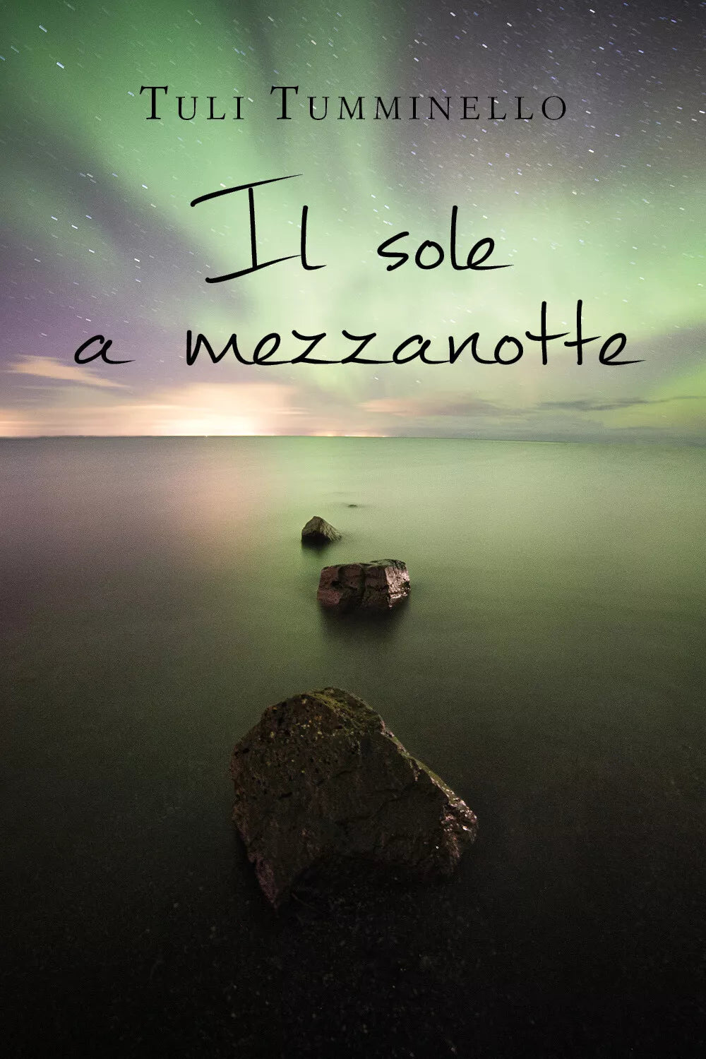 Il sole a mezzanotte di Tuli Tumminello, 2021, Youcanprint