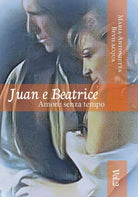 Juan e Beatrice Amore senza tempo saga. volume secondo di Maria Antonietta Bev.