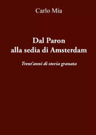 Dal Paron alla sedia di Amsterdam. Trent’anni di storia granata di Carlo Mia, 2