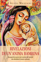 Rivelazioni di un’anima bambina. Una guaritrice parla con le anime dei bambini c
