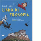 Il mio primo libro di filosofia di Emiliano Di Marco