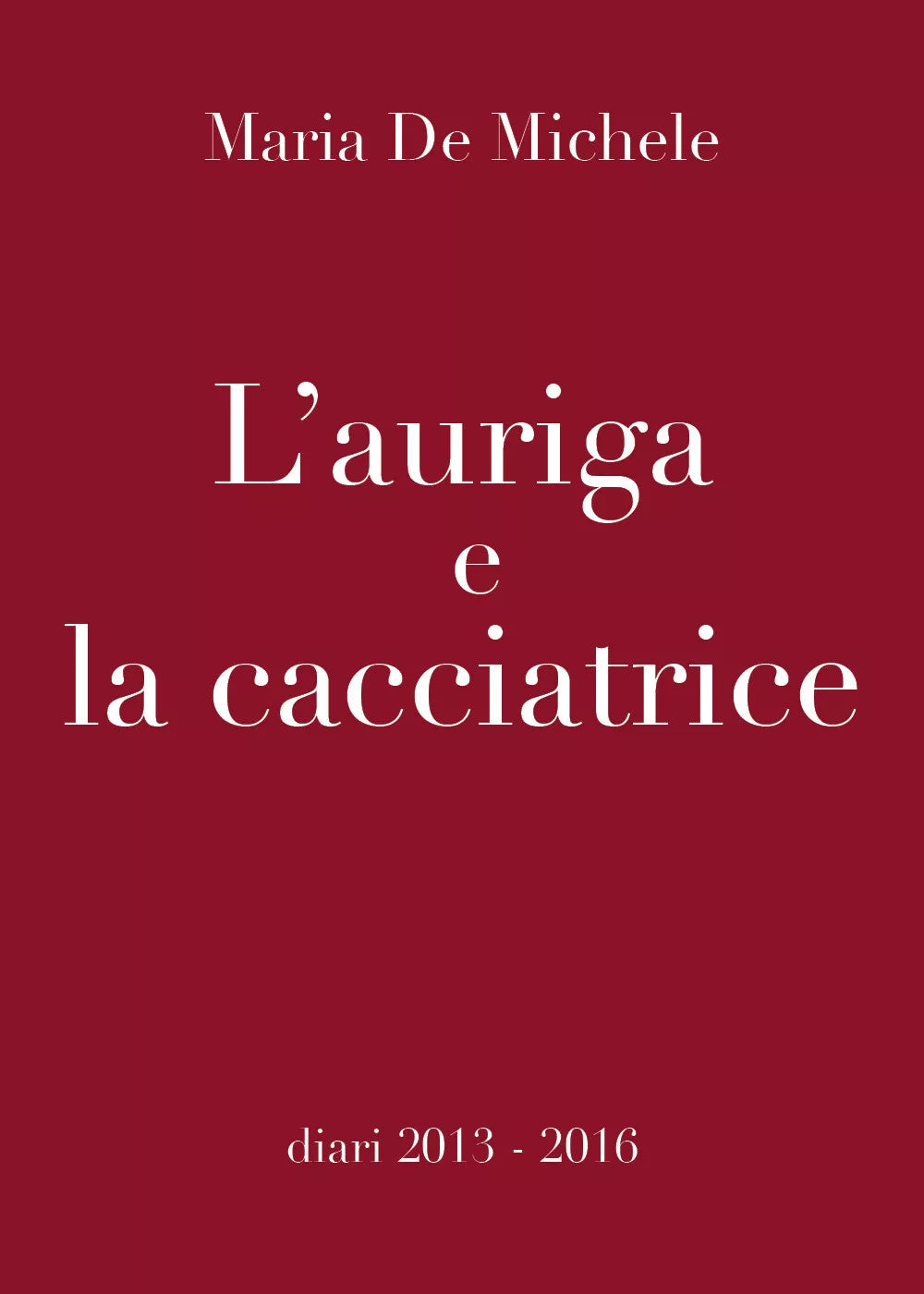 L’auriga e la cacciatrice di Maria De Michele, 2018, Youcanprint - ER