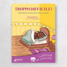 Troppo difficile di Manuela Morara