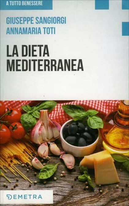 La dieta mediterranea di Giuseppe Sangiorgi Cellini, Annamaria Toti, 2018, Dem