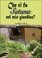 Che ci fa Satana nel mio giardino? - Domenico Barra, 2014, Youcanprint
