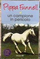 Un campione in pericolo Storie di cavalli di Pippa Funnell
