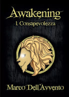 Consapevolezza. Awakening Vol.1 di Marco Dell’Avvento, 2014, Youcanprint