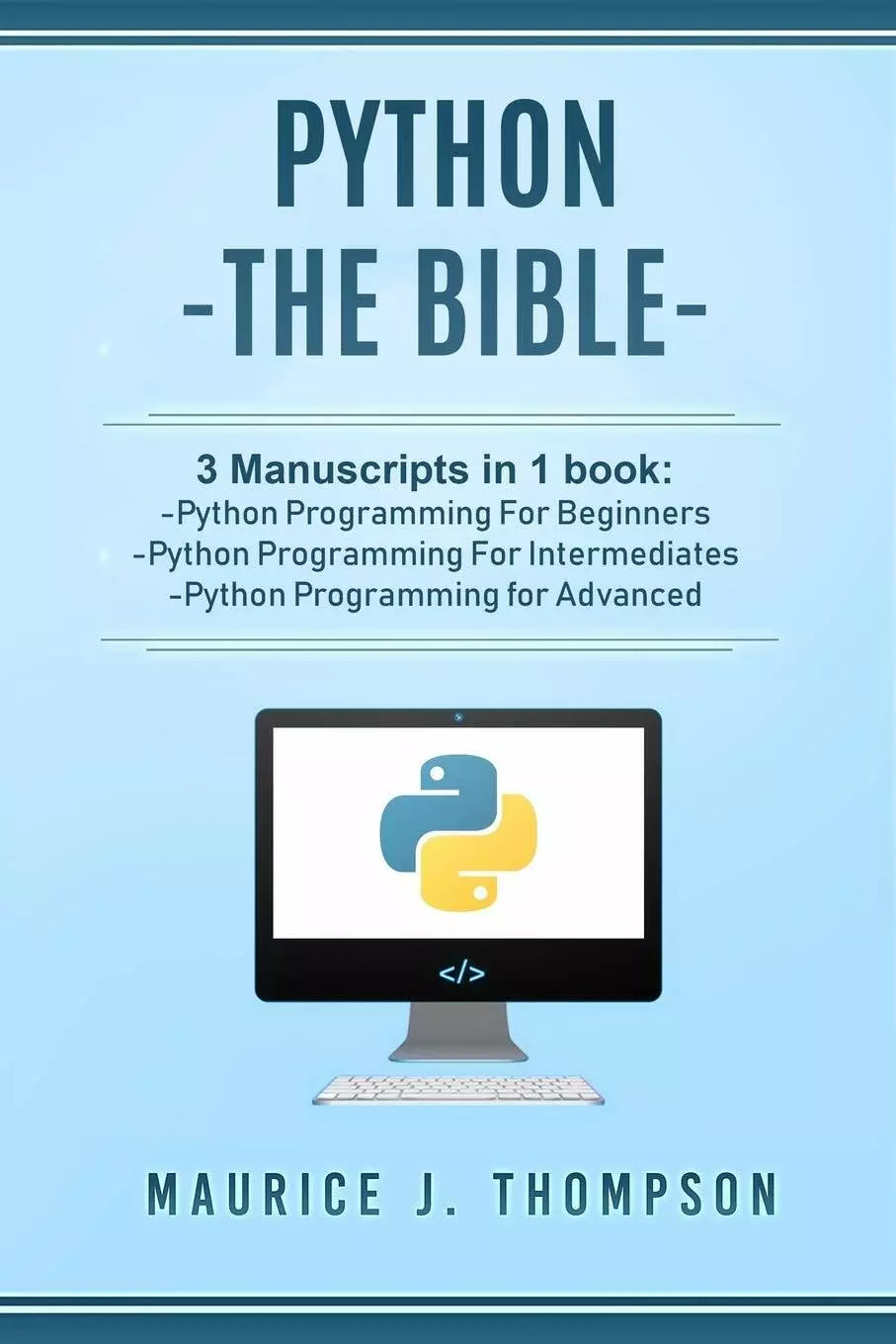 Python - The Bible- 3 Manuscripts in 1 Book -Python Programming for Beginners -