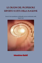 Le origini del Professore Esposito e l et della ragione di Massimo Baldi