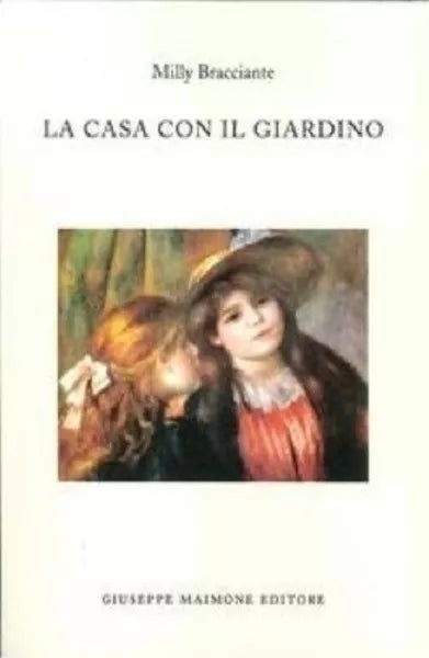 La casa con il giardino di Milly Bracciante,  2014,  Maimone Editore