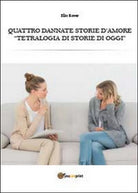 Quattro dannate storie d’amore di Elio Rover, 2014, Youcanprint