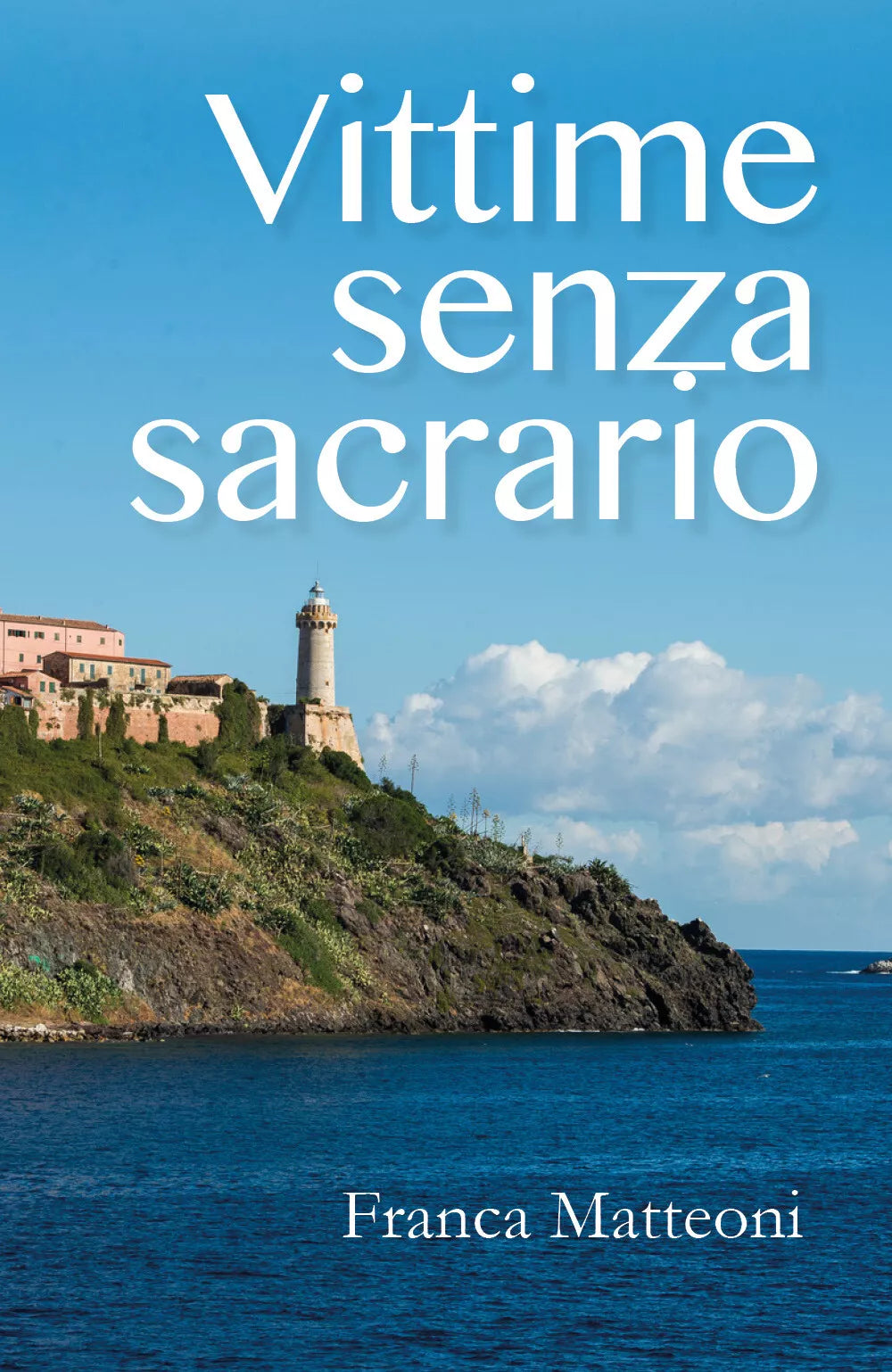 Vittime senza sacrario di Franca Matteoni, 2018, Youcanprint
