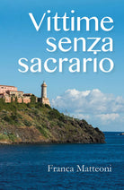 Vittime senza sacrario di Franca Matteoni, 2018, Youcanprint