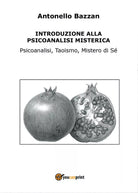 Introduzione alla psicoanalisi misterica di Antonello Bazzan, 2017, Youcanprin