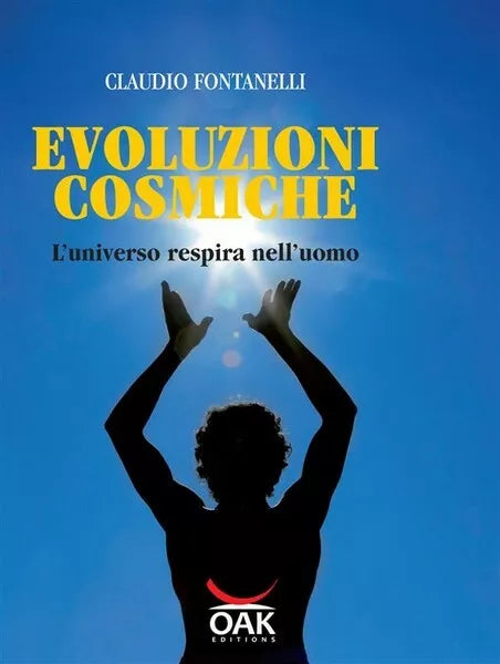 Evoluzioni cosmiche L universo respira nell uomo di Claudio Fontanelli