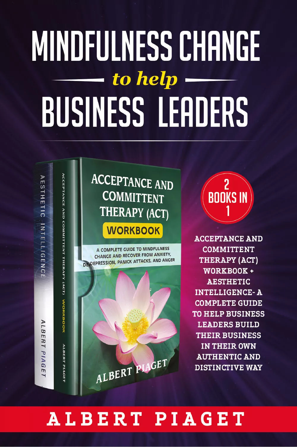 Mindfulness change to help business leaders 2 Books in 1 . Acceptance and commi